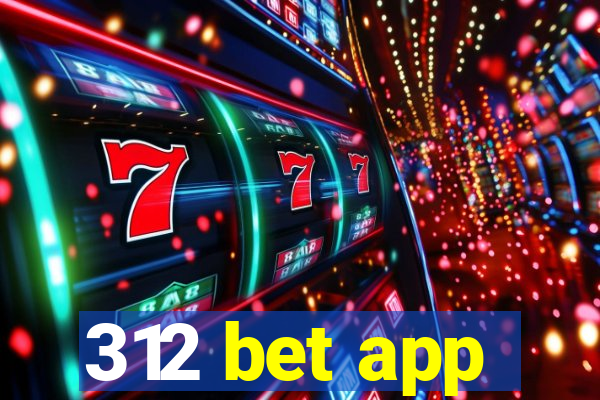 312 bet app